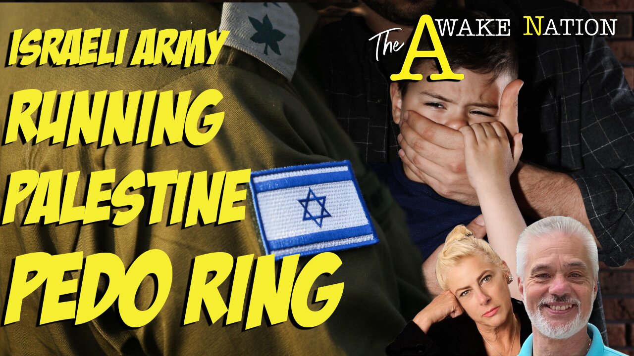 The Awake Nation 06.12.2024 Israel Army Running Palestine PEDO Ring