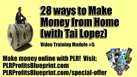 Video Training Module 5: 28 Ways to Make Money from Home (with Tai Lopez)