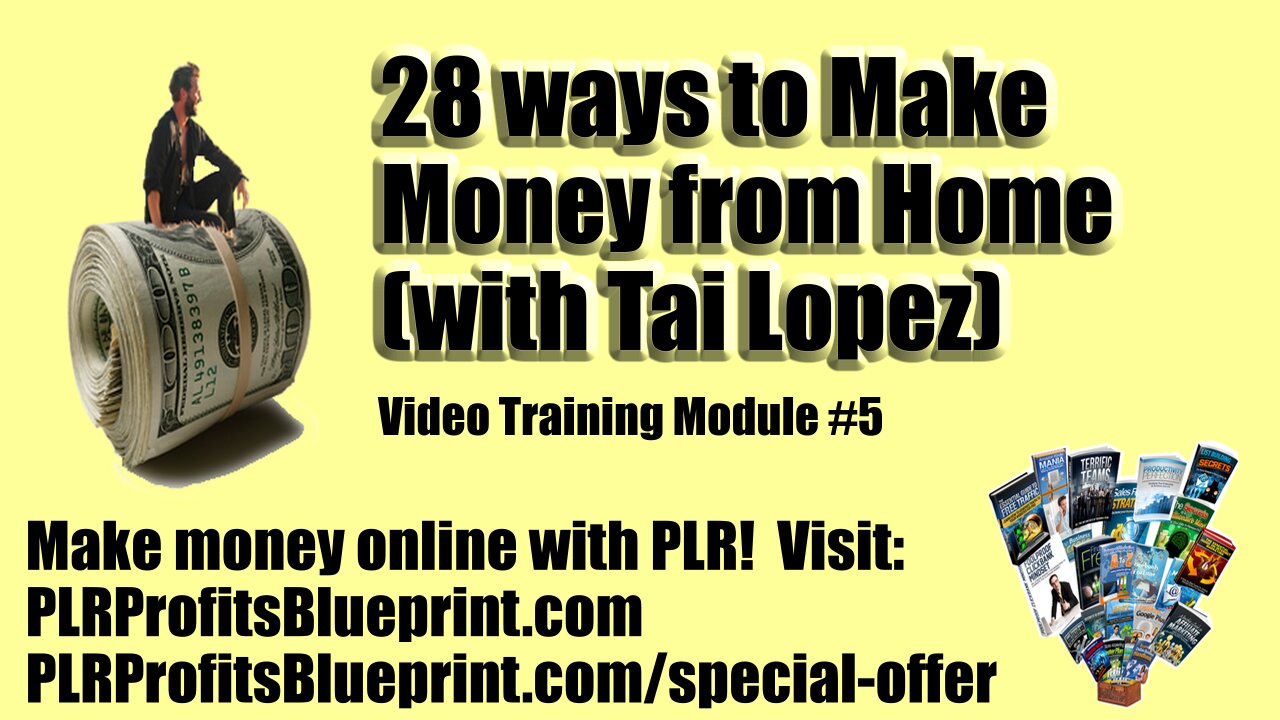 Video Training Module 5: 28 Ways to Make Money from Home (with Tai Lopez)