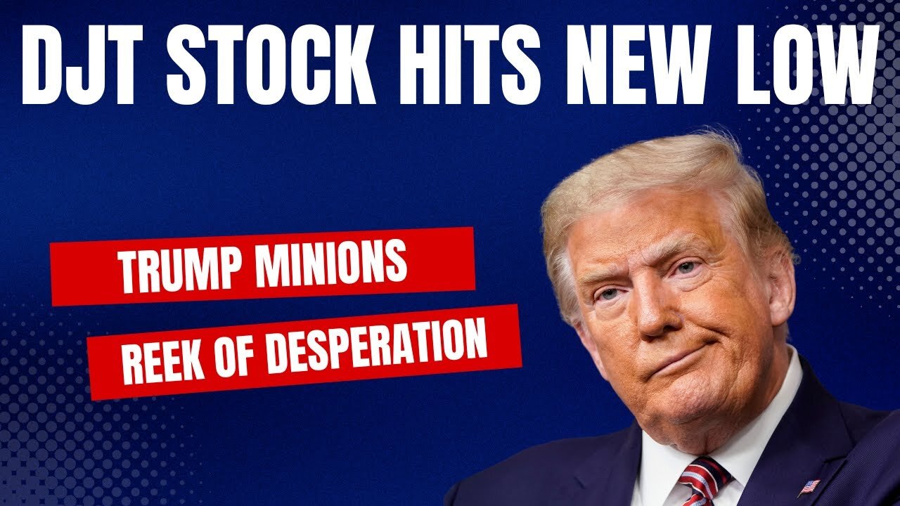 DJT Stock Hits New Low, Trump Minions Reek Of Desperation