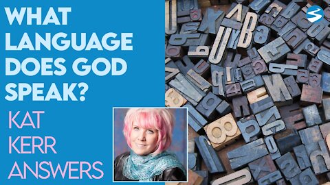 Kat Kerr What Language Does God Speak? | April 14 2021
