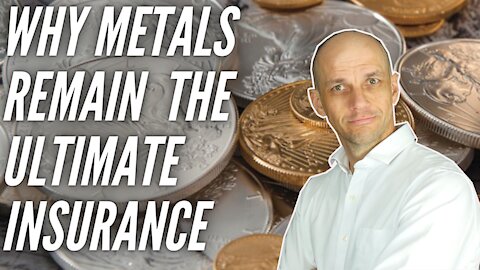 Why Gold & Silver Remain the Ultimate Insurance in Troubled Times