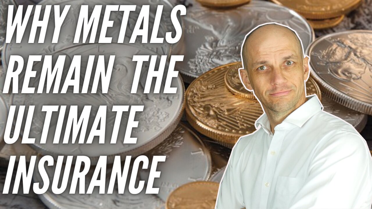 Why Gold & Silver Remain the Ultimate Insurance in Troubled Times