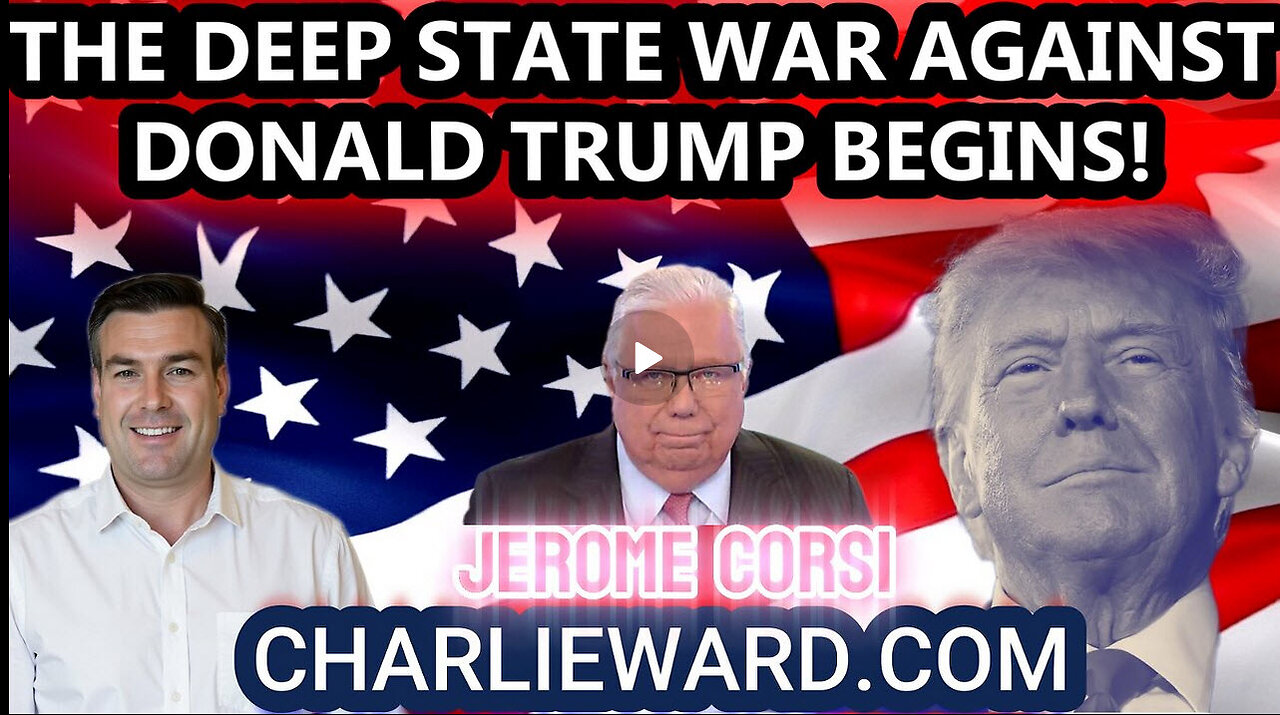 THE DEEP STATE WAR AGAINST DONALD TRUMP BEGINS! WITH PAUL BROOKER & JEROME CORSI