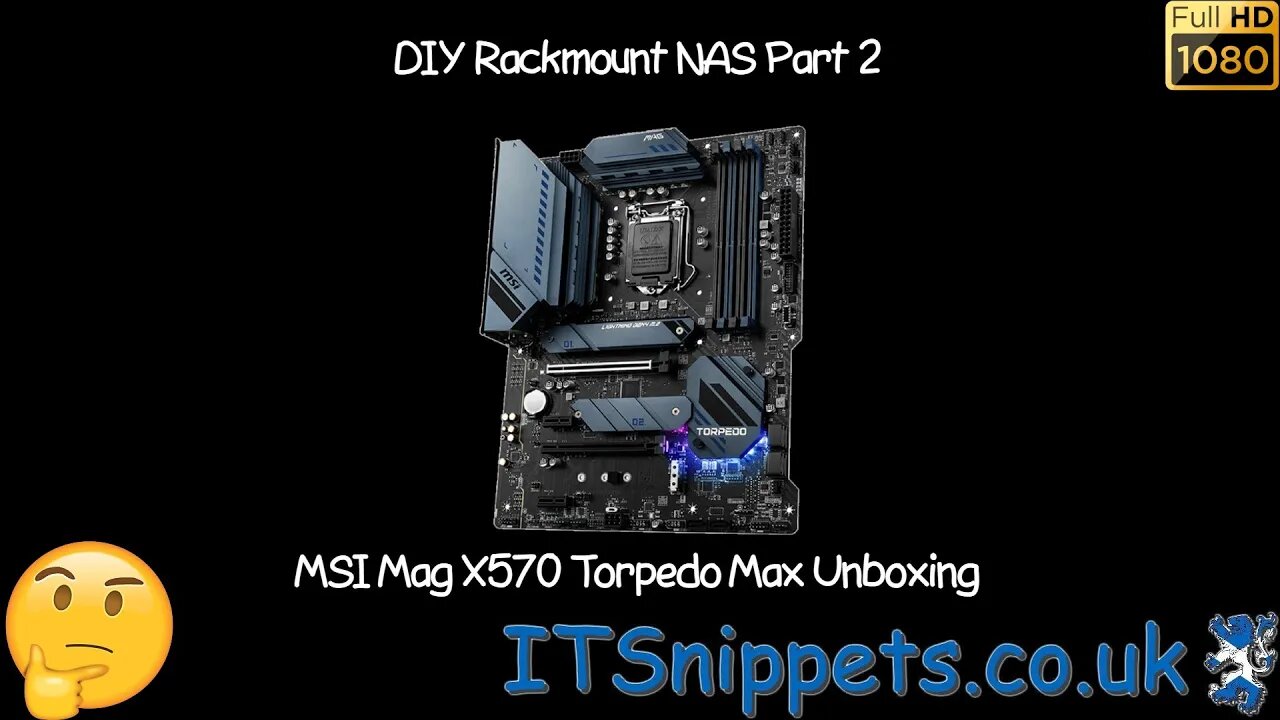 DIY Rack Mount Nas - Part 2 - MSI Mag X570s Torpedo Motherboard Unboxing