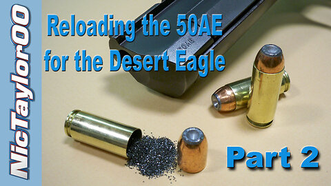 Reloading Basics with the 50 Caliber Action Express (50AE) PART 2