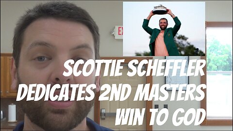 Scottie Scheffler Dedicates 2nd Masters Win To God