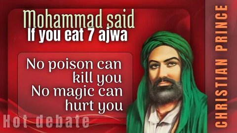 mohammad said if you eat 7 ajwa you will heal - christian prince and sarfarosh