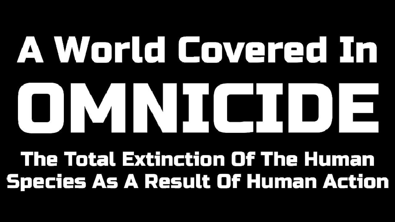 Omnicide - A World Covered In Extinction Due To Human Action?