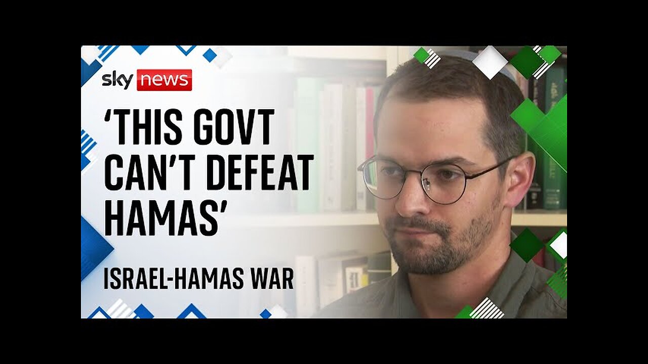 Israel-Hamas war: Ex-Israeli soldier says 'this government can't defeat Hamas'