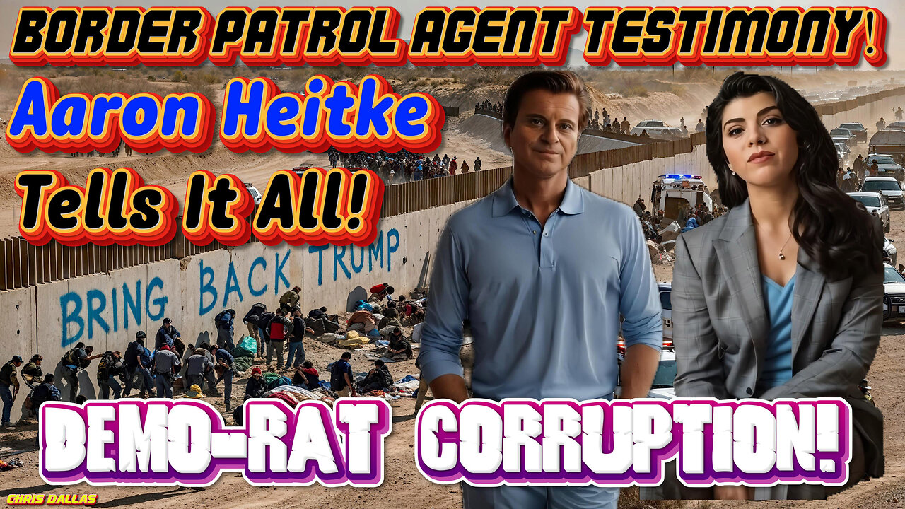 Border Patrol Agent Testimony! Demo-Rat Corruption! Aaron Heitke Tells It All!