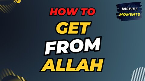 How to get from Allah ❤️