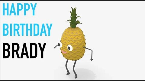 Happy Birthday BRADY! - PINEAPPLE Birthday Song