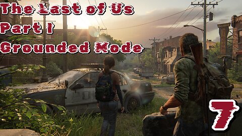 The Last of Us Part I Grounded Mode Episode 7