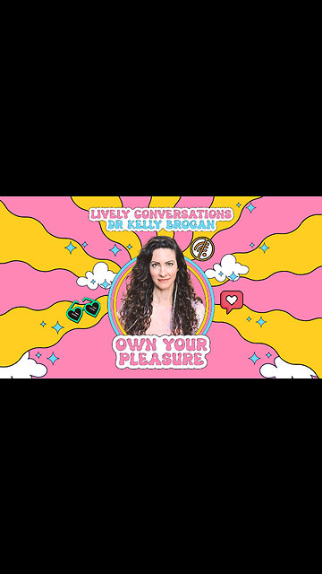 LiVELY Conversations (Snippet) with Dr Kelly Brogan: Own Your Pleasure