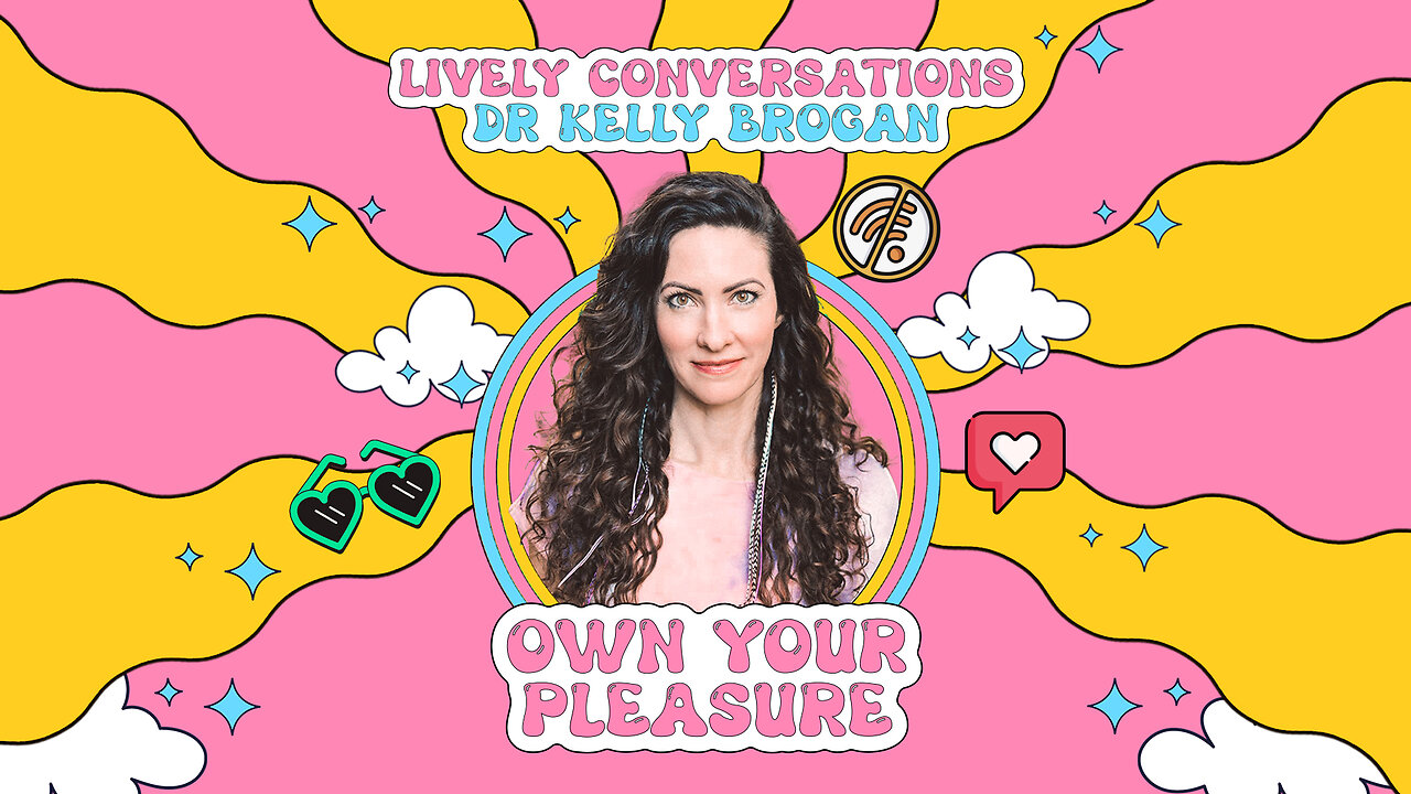 LiVELY Conversations (Snippet) with Dr Kelly Brogan: Own Your Pleasure