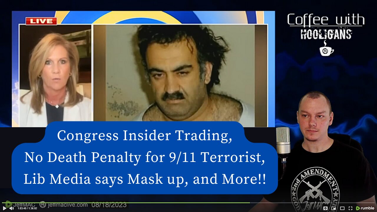 Congress Insider Trading, No Death Penalty for 9/11 Terrorist, Lib Media says Mask up, and More!!