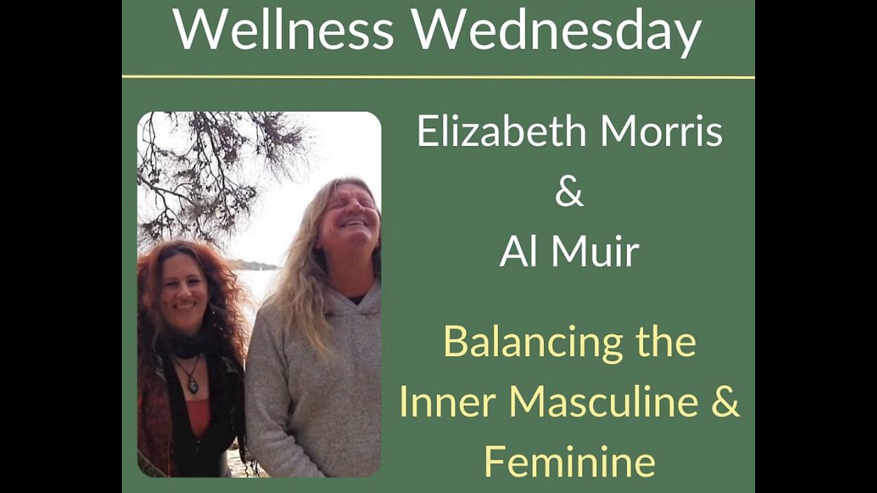 Wellness Wednesday with Elizabeth & Al - 'The Masculine & Feminine Within'