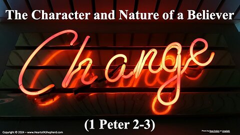 The Character and Nature of a Believer (1 Peter 2-3) from www.HeartofAShepherd.com.