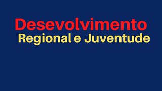 Desenvolvimento Regional e a Juventude