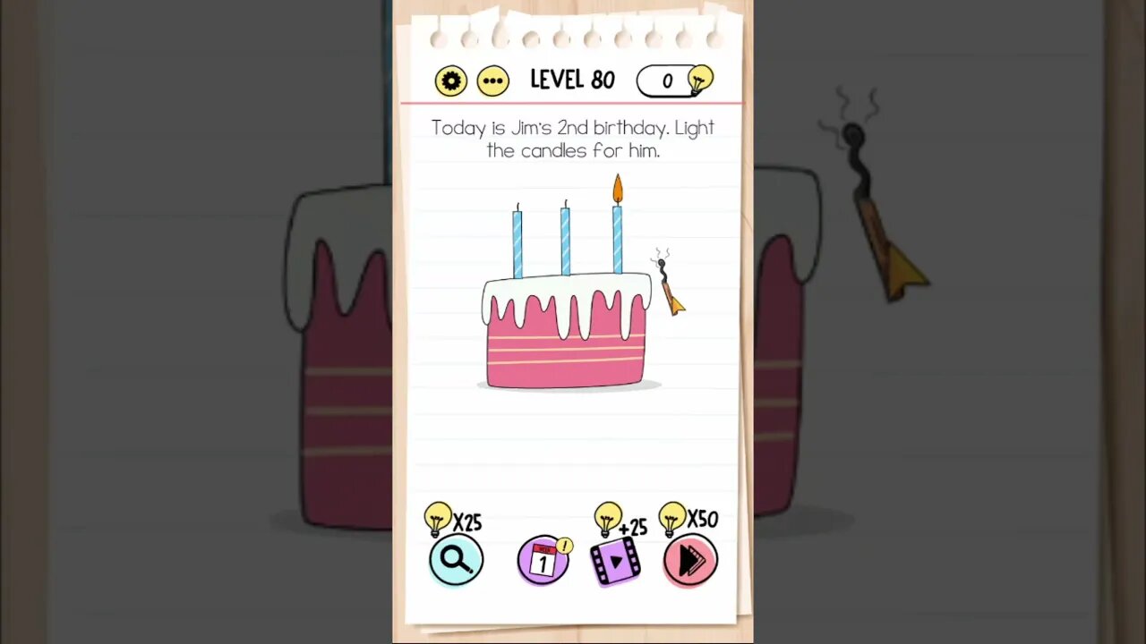 Brain Test Tricky Puzzles Level 80 Today is Jim's 2nd birthday Light the candles for him.