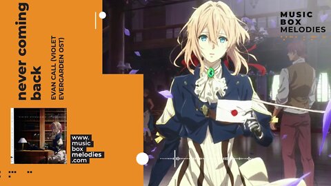 [Music box melodies] - Never Coming Back by Evan Call (Violet Evergarden OST)
