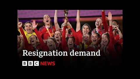 Spain’s World Cup winners refuse to play until football boss resigns - BBC News