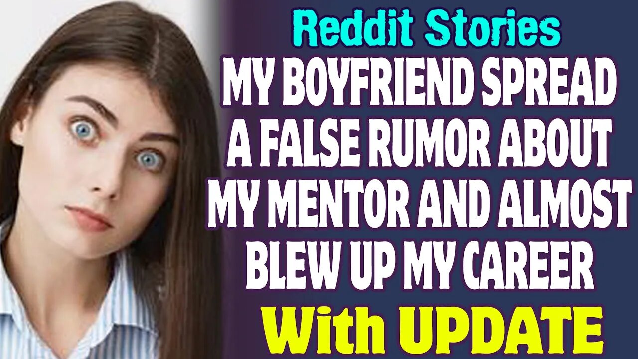 My Boyfriend Spread A False Rumor About My Mentor And Almost Blew Up My Career | Reddit Stories