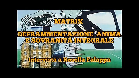 MATRIX: DEFRAMMENTAZIONE DI ANIMA E SOVRANITÀ INTEGRALE | Intervista a Rosella Falappa