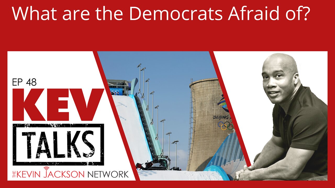 KevTalks Ep 48 - What are the Democrats AFRAID of? - The Kevin Jackson Network