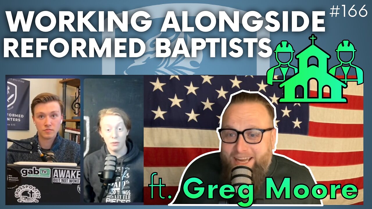 Episode 166: Discussion Topic – Working Along Side Reformed Baptists | Special Guest Greg Moore