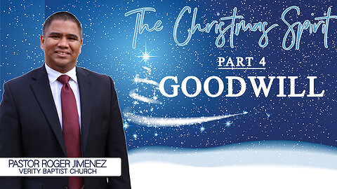 The Christmas Spirit: Goodwill (Part 4) | Pastor Roger Jimenez