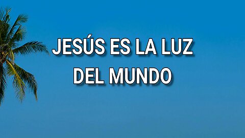157 - Jesús es la luz del mundo