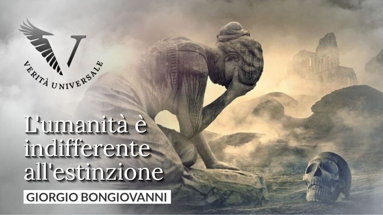 L'umanità è indifferente all'estinzione - Giorgio Bongiovanni