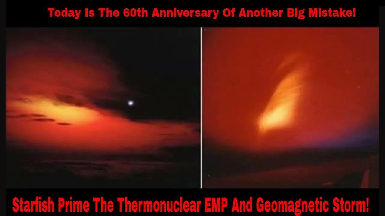 Starfish Prime The EMP Geomagnetic Storm We Caused Sixty Years Ago Today!