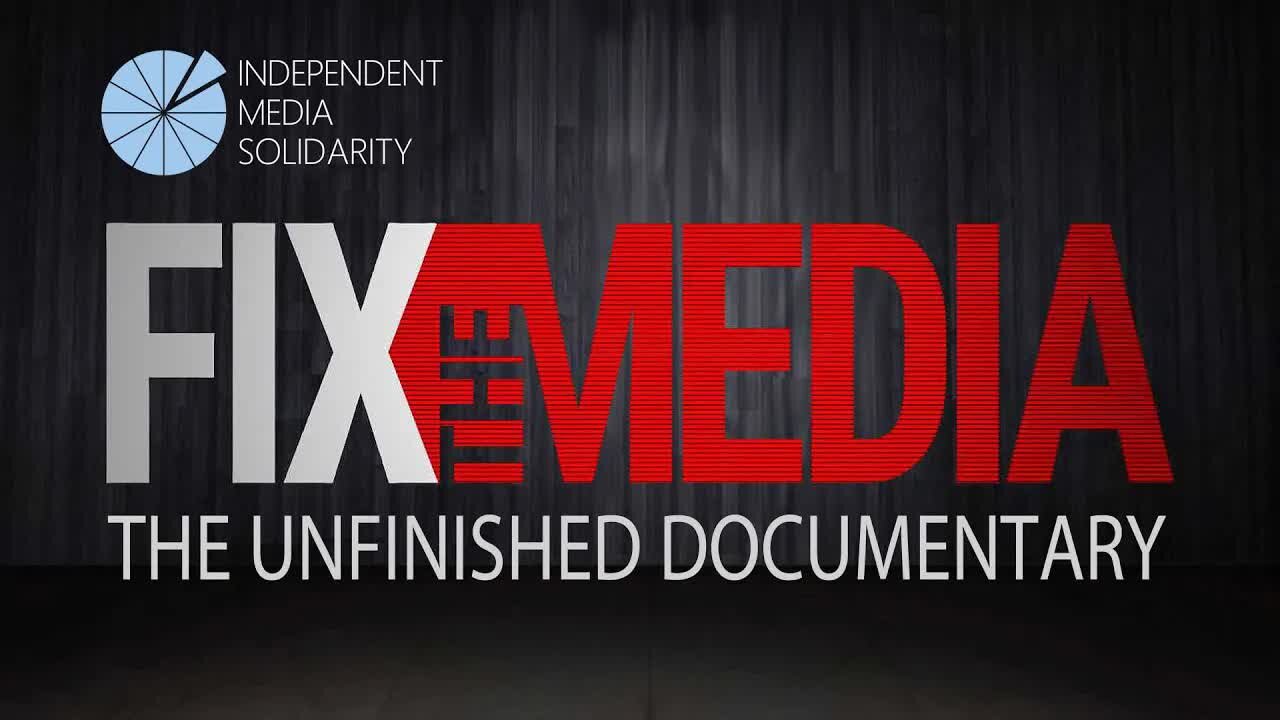 Fix the Media - The Unfinished Documentary [2020 - Peter Klein]