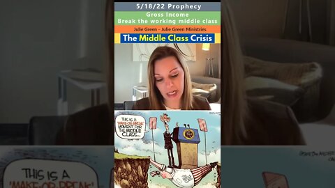 Crash of the middle class prophecy - Julie Green 5/18/22