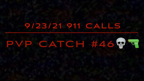 PVP Catch #46 911 calls from 9/23/21 Predator 💀🔫