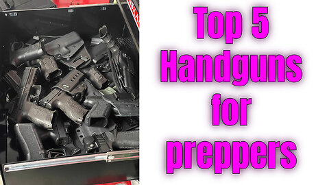 Top 5 Handguns everyone should own!
