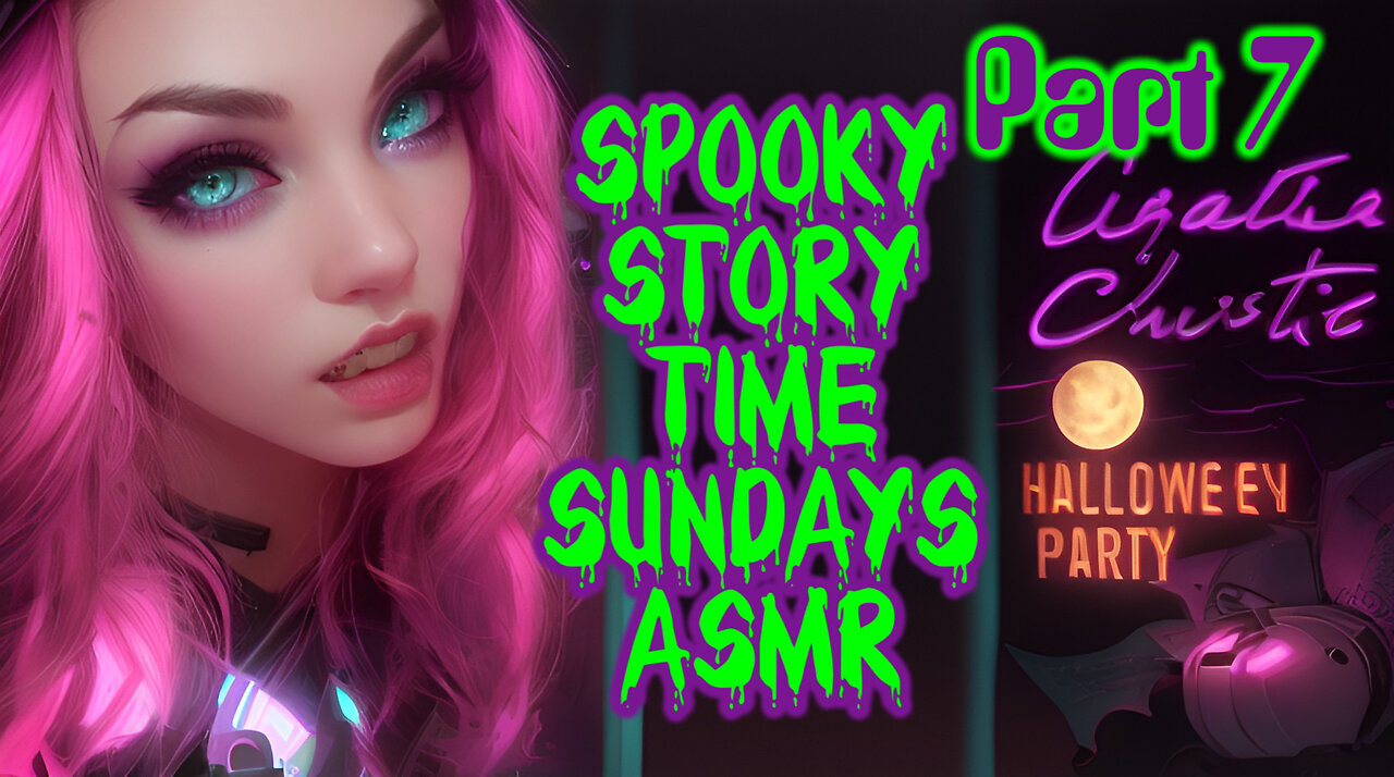 Spooky Story Time Sundays ASMR "Hallowe'en Party" PART 7