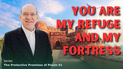 ‘You Are My Refuge and My Fortress’