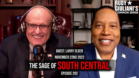 The Sage of South Central | Guest: Larry Elder | Rudy Giuliani | November 22nd 2022 | Ep 292