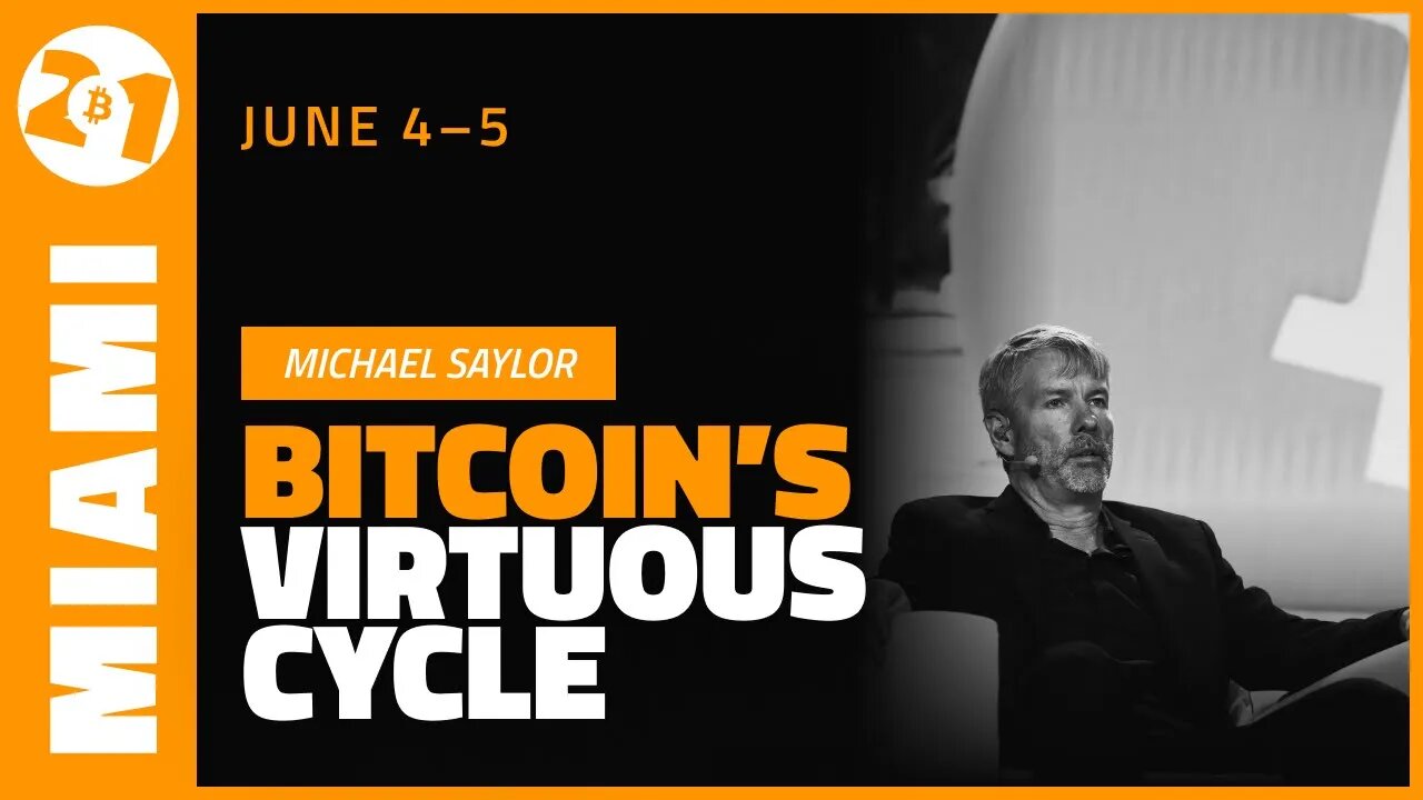 Bitcoin's Virtuous Cycle | Michael Saylor | Bitcoin 2021 Clips