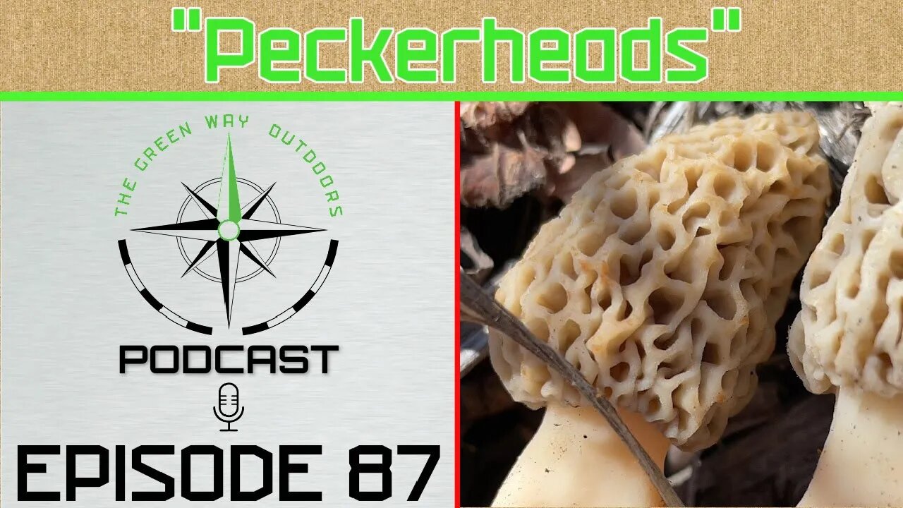 Episode 87 - Peckerheads - The Green Way Outdoors Podcast