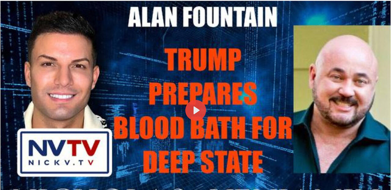 Alan Fountain Say's Trump Prepares Blood Bath For Deep State with Nicholas Veniamin