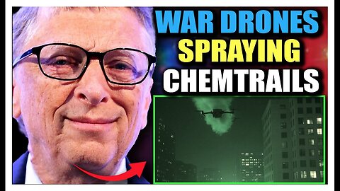 Gates Insider Admits 'War Drones' Are Spraying Chemtrails Over America