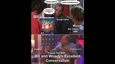 Bill and Woody’s Excellent Conversation