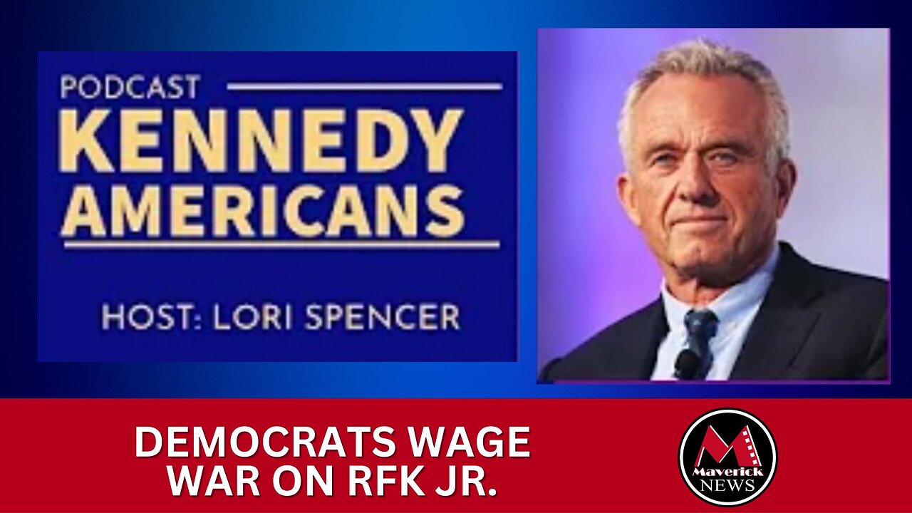 Kennedy Americans Podcast: Democrats Wage War On RFK Jr.