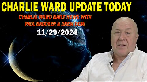 CHARLIE WARD UPDATE TODAY Nov 29: "CHARLIE WARD DAILY NEWS WITH PAUL BROOKER & DREW DEMI"