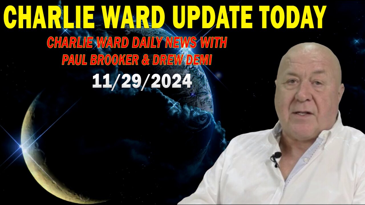 CHARLIE WARD UPDATE TODAY Nov 29: "CHARLIE WARD DAILY NEWS WITH PAUL BROOKER & DREW DEMI"